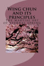 Wing chun and its guiding principles: the martial art of eternal spring