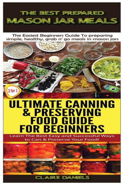 The Best Prepared Mason Jar Meals & Ultimate Canning & Preserving Food ...