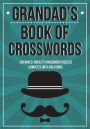Grandad's Book Of Crosswords: 100 novelty crossword puzzles