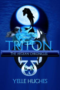 Title: Triton: the Aegean Chronicles, Author: Yelle Hughes