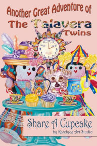 Title: Another Great Adventure of The Talavera Twins: Share A Cupcake, Author: Kandyce Art Studio