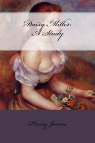 Title: Daisy Miller: A Study, Author: Henry James