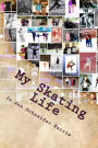 My Skating Life: About My Fifty Plus Years of Skating