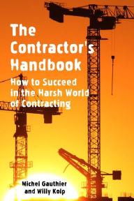 Title: The Contractor's Handbook: How to Succeed in the Harsh World of Contracting, Author: Willy Kolp