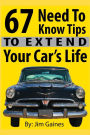 67 Need To Know Tips To Extend Your Car's Life