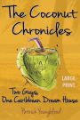The Coconut Chronicles (Large Print): Two Guys, One Caribbean Dream House