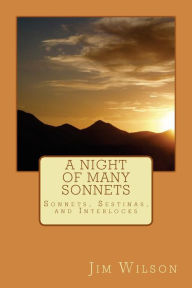 Title: A Night of Many Sonnets: and other poems, Author: Jim Wilson