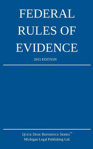 Title: Federal Rules of Evidence; 2015 Edition, Author: Michigan Legal Publishing Ltd