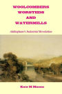 Woolcombers Worsteds and Watermills: Addingham's Industrial Heritage