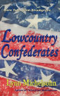 Lowcountry Confederates: Rebels, Yankees, and South Carolina Rice Plantations