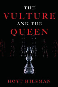 Title: The Vulture and the Queen, Author: Hoyt Hilsman