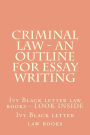 Criminal Law - An Outline For Essay Writing: Ivy Black letter law books - LOOK INSIDE