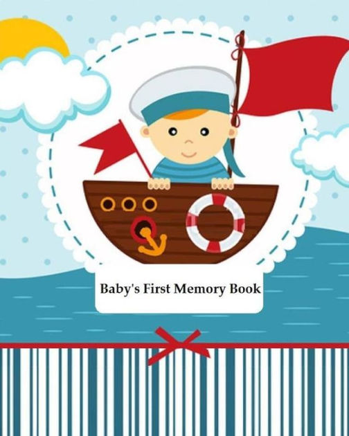 Baby's First Memory Book Baby's First Memory Book; Sailor Baby by A