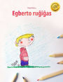 Egberto rugigas: Children's Book/Coloring Book (Esperanto Edition)