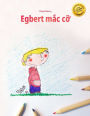 Egbert mac co: Children's Book/Coloring Book (Vietnamese Edition)
