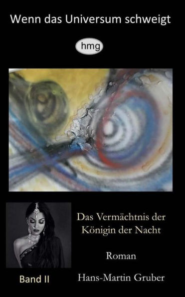 Wenn das Universum schweigt, Band II: Das Vermï¿½chtnis der Kï¿½nigin der Nacht