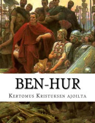 Title: Ben-Hur Kertomus Kristuksen ajoilta, Author: Aatto Suppanen