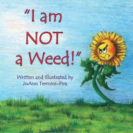 Title: I am Not a weed!, Author: Joann Termini-Pira