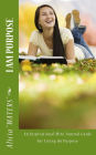 I AM Purpose: An Inspirational Mini Journal Guide For Living On Purpose