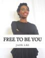 Free to Be You: Your Personal Guide to Finding Life Purpose
