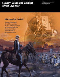 Title: Slavery: Cause and Catalyst of the Civil War: What caused the Civil War?, Author: U S Department of the Interior