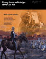 Slavery: Cause and Catalyst of the Civil War: What caused the Civil War?