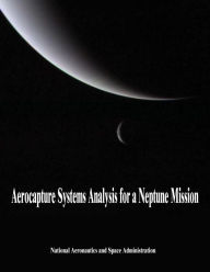 Title: Aerocapture Systems Analysis for a Neptune Mission, Author: National Aeronautics and Administration