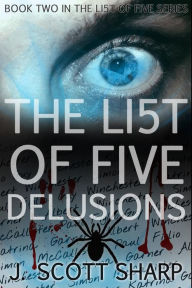 Title: The List of Five: Delusions, Author: J Scott Sharp