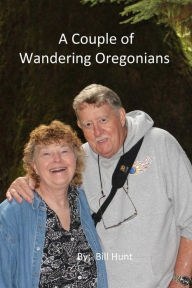 Title: A Couple of Wandering Oregonians, Author: Bill Hunt