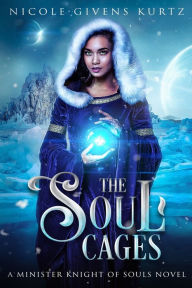Title: The Soul Cages: Minister Knights of Souls Series, Author: Nicole Givens Kurtz