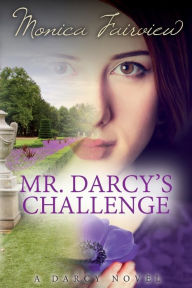 Title: Mr. Darcy's Challenge: The Darcy Novels Volume 2, Author: Monica Fairview