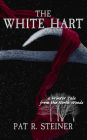 The White Hart: a Winter Tale from the North Woods