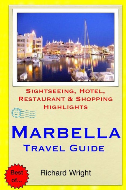 forkorte køleskab Forvent det Marbella Travel Guide: Sightseeing, Hotel, Restaurant & Shopping Highlights  by Richard Wright (3), Paperback | Barnes & Noble®