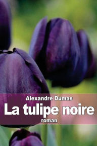 Title: La tulipe noire, Author: Alexandre Dumas