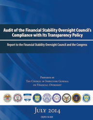 Title: Audit of the Financial Stability Oversight Council's Compliance with Its Transparency Policy: Report to the Financial Stability Oversight Council and the Congress, Author: The Council of Inspectors General on Fin