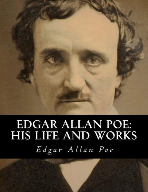 Edgar Allan Poe His Life Influenced His