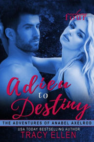 Title: Adieu to Destiny: The Adventures of Anabel Axelrod, Author: Tracy Ellen