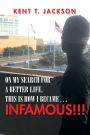 On My Search for a Better Life, This Is How I Became . . . Infamous!!!: An Autobiography
