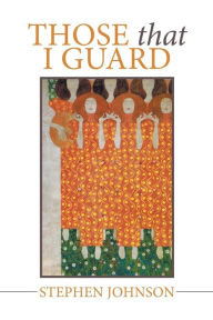 Title: Those That I Guard, Author: Stephen Johnson