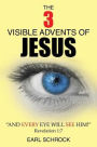 The 3 Visible Advents of Jesus