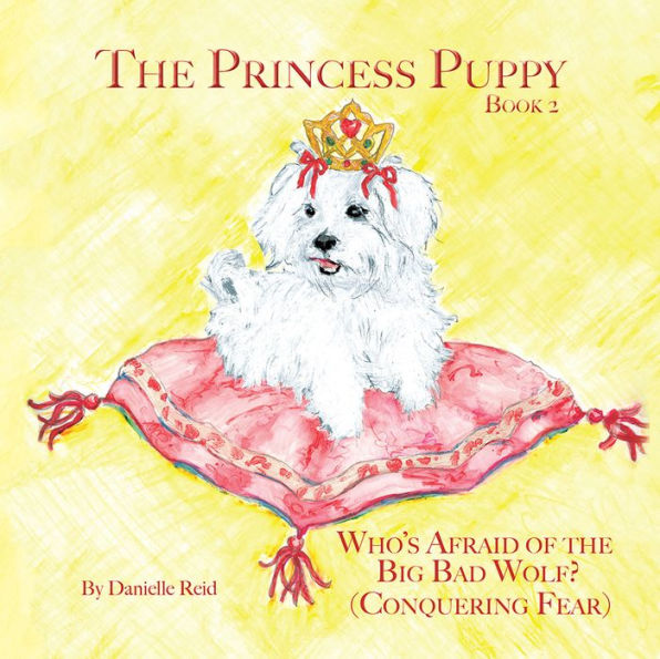 The Princess Puppy: Book 2: Who'S Afraid of the Big Bad Wolf?