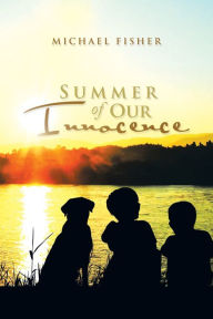 Title: Summer of Our Innocence, Author: Michael Fisher