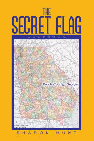 Title: THE SECRET FLAG: Cookbook, Author: Sharon Hunt