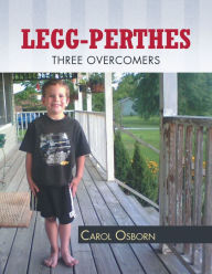 Title: Legg-Perthes: Three Overcomers, Author: Carol Osborn