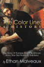 The Color Line: A History: The Story Of Europe And The African, From The Old World To The New