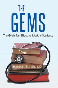 Title: The GEMS: The Guide for Effective Medical Students, Author: Hussain Isma'eel