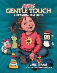 Title: Ava's Gentle Touch: A Grandma Jane Book, Author: Jane Schaaf