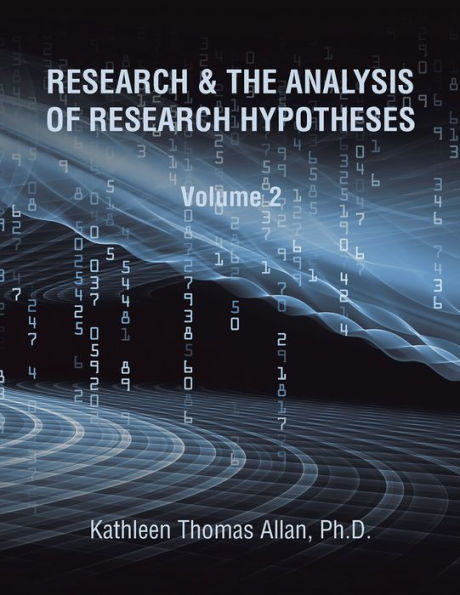 RESEARCH & the ANALYSIS of RESEARCH HYPOTHESES: Volume 2