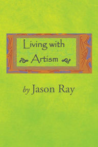 Title: Living with Artism, Author: Jason Ray