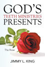 God's Teeth Ministries Presents: The Rose